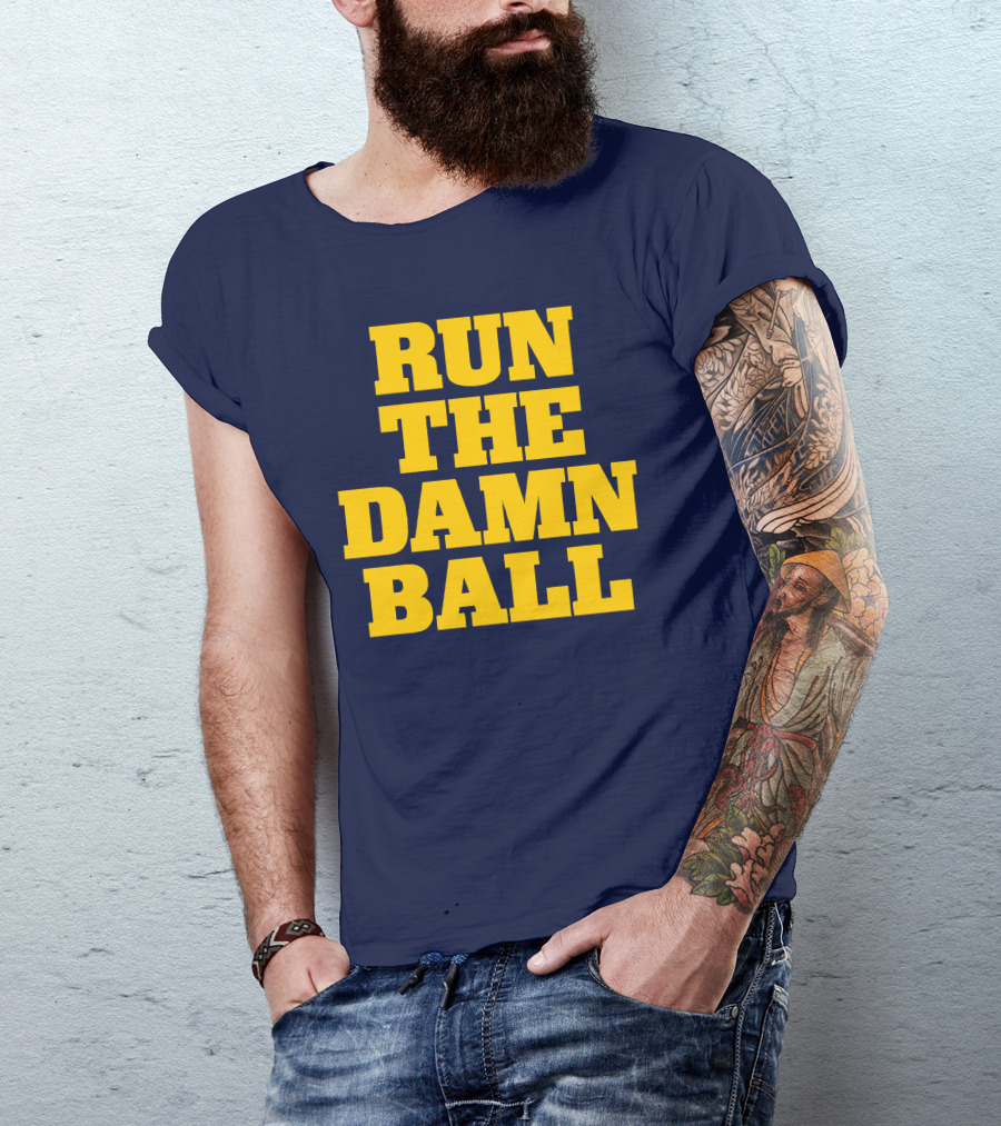 RUN THE DAMN BALL Michigan OL Football Fan T-Shirt