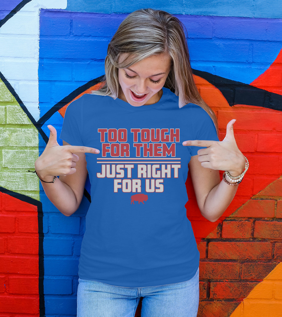 Too Tough For Them Just Right For Us Buffalo Blue Red T-Shirt
