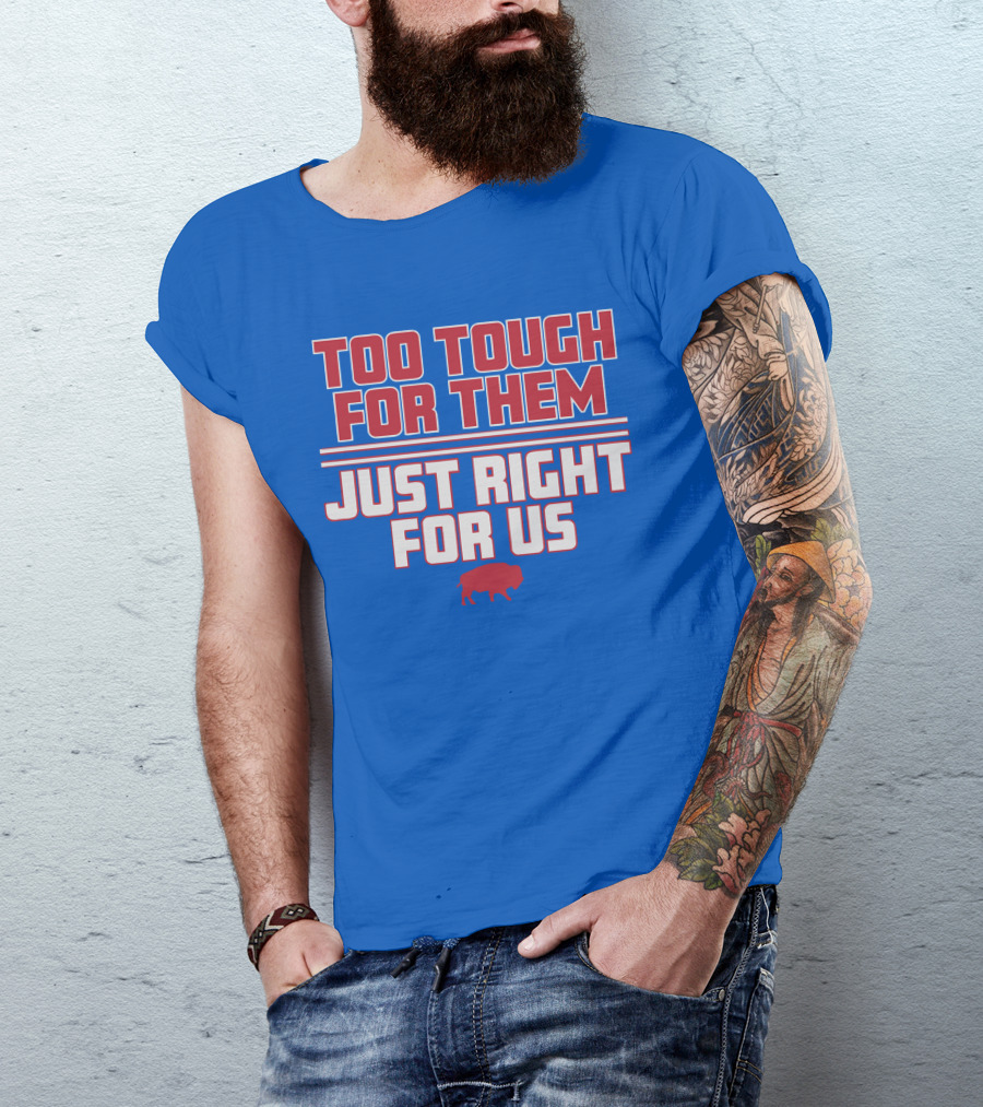 Too Tough For Them Just Right For Us Buffalo Blue Red T-Shirt