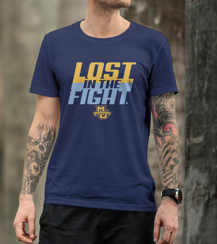Marquette University Lost In The Fight T-Shirt