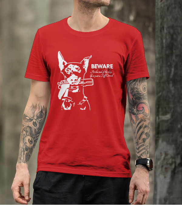 Beware At The End Of The Day Life Is Just A Tuff Crowd T-Shirt