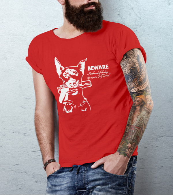 Beware At The End Of The Day Life Is Just A Tuff Crowd T-Shirt