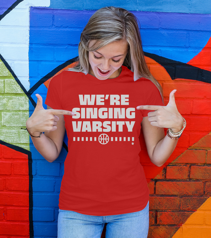 WE'RE SINGING VARSITY BASKETBALL тепричинке T-Shirt