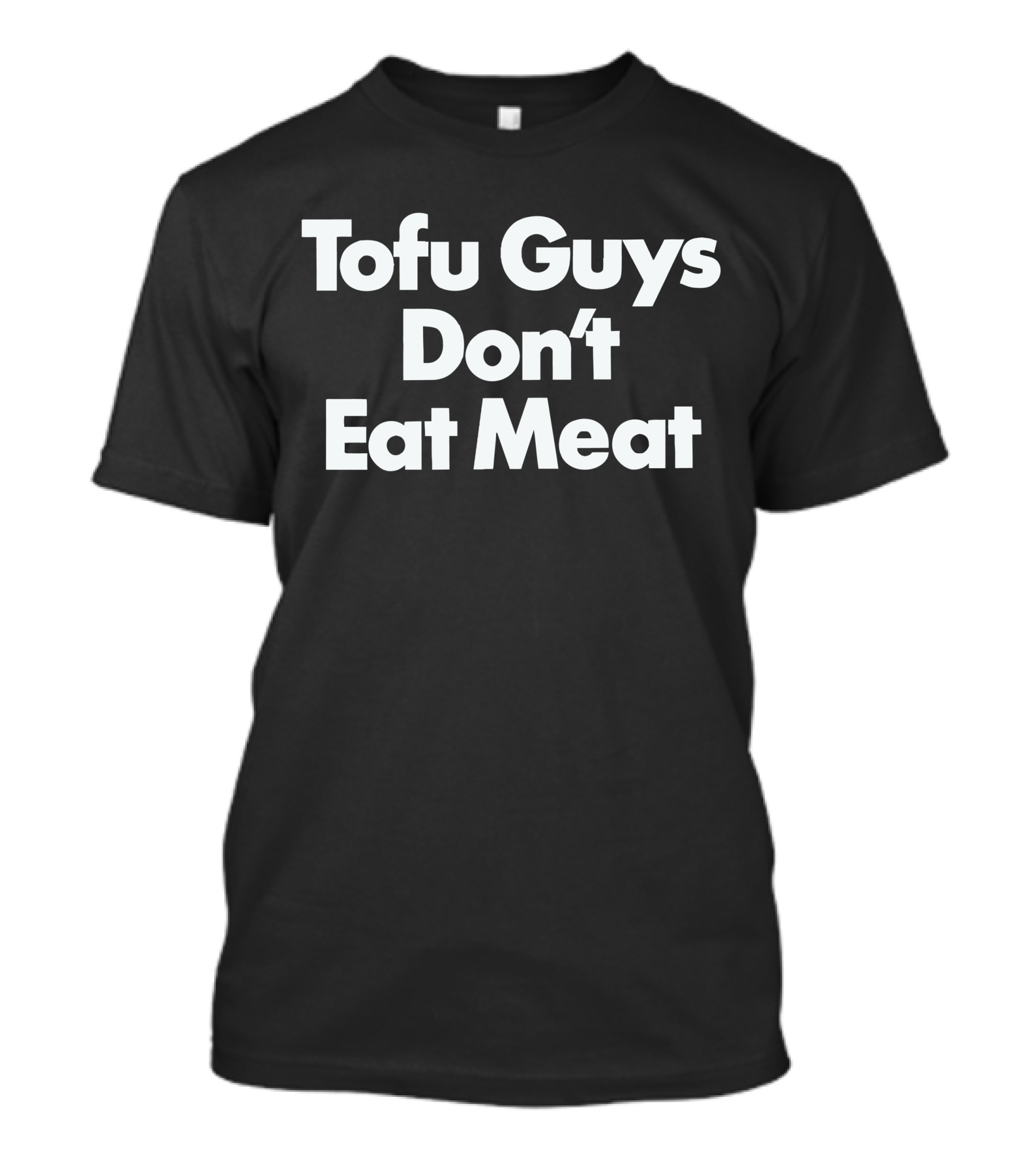 Tofu Guys Don't Eat Meat T-Shirt