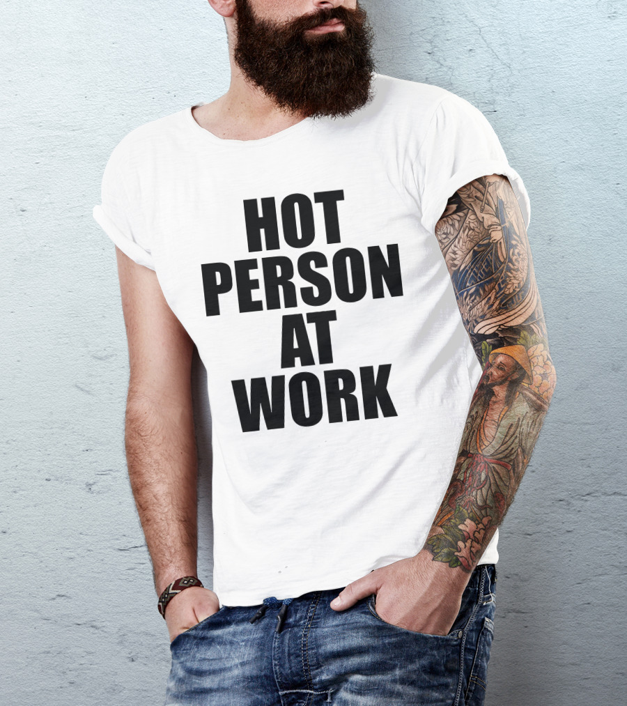 Hot Person At Work Statement T-Shirt