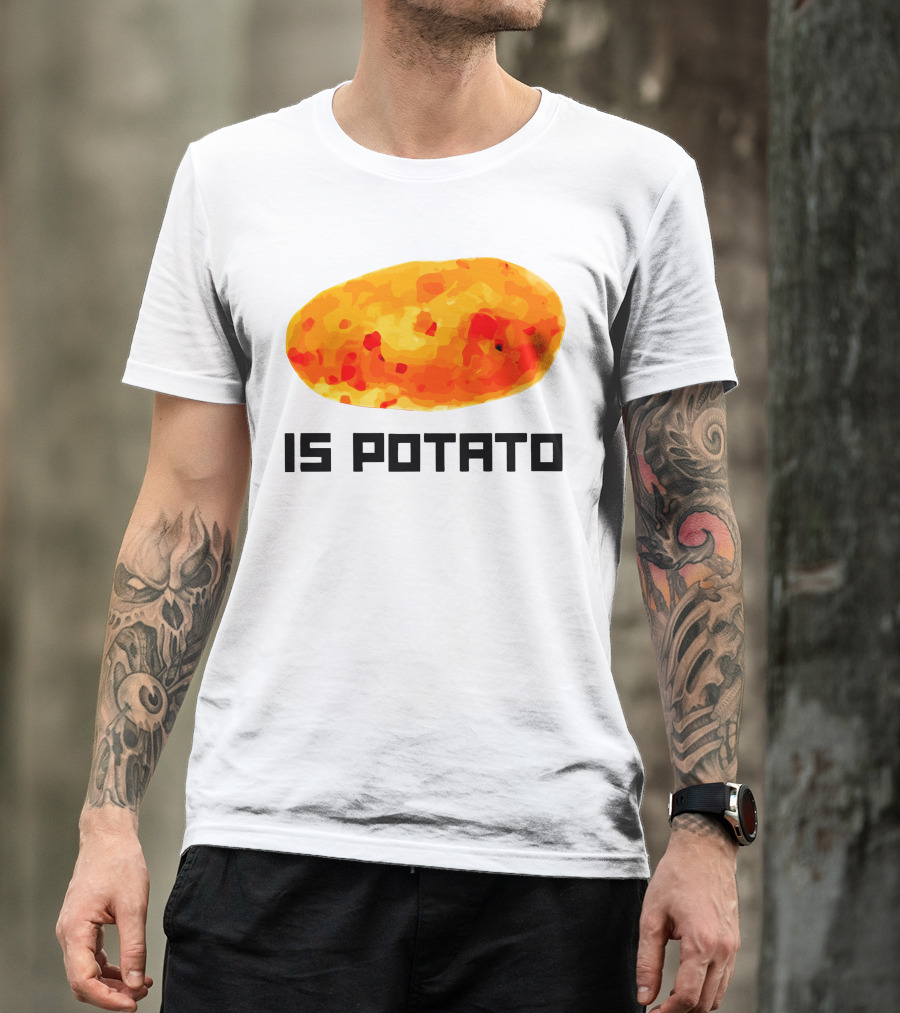 Is Potato T-Shirt