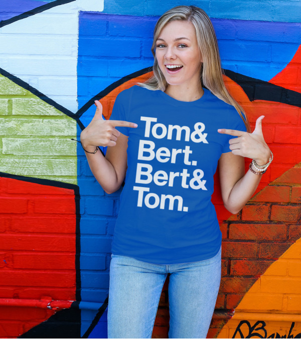 Tom And Bert Bert And Tom Text T-Shirt