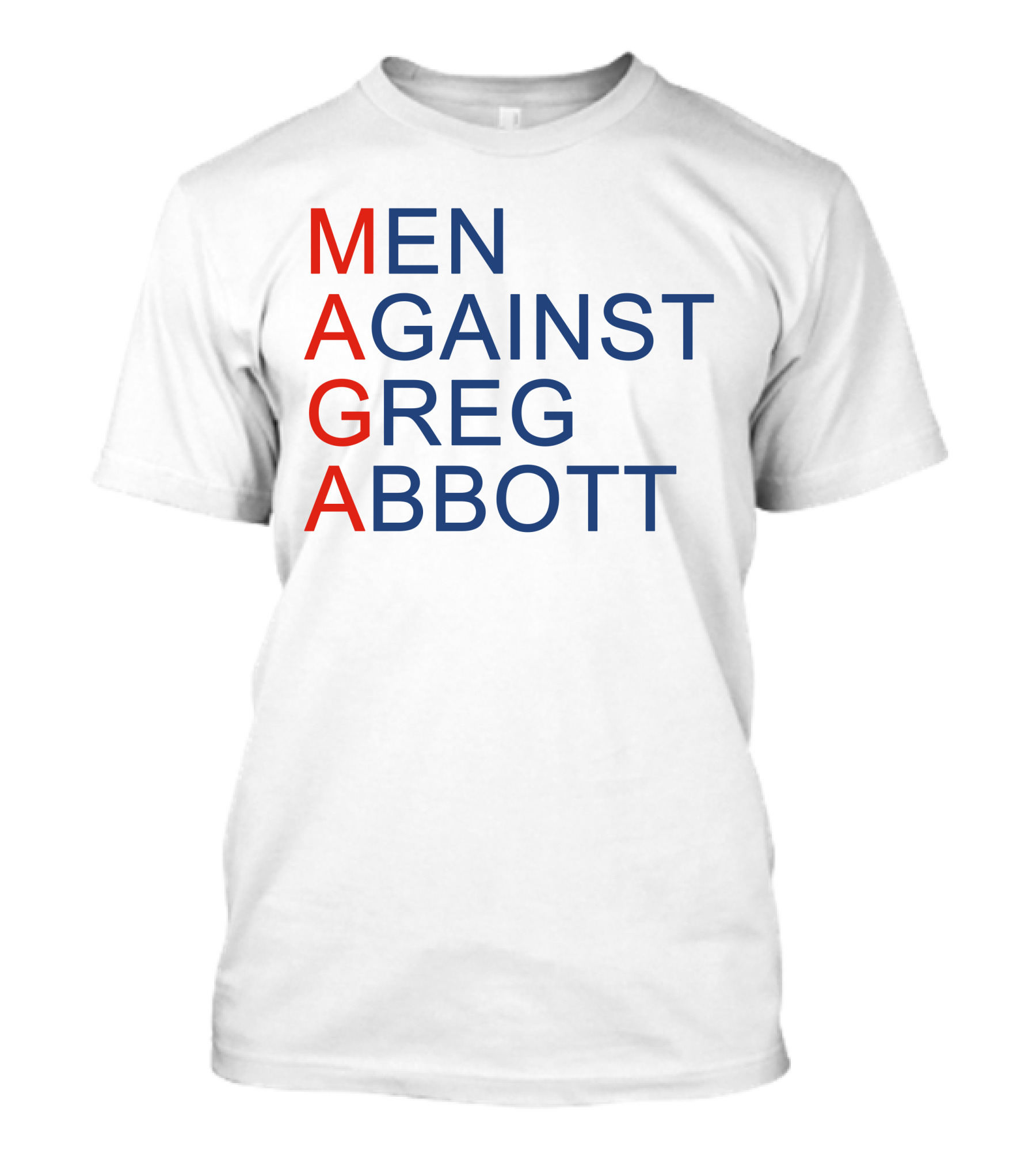 MEN AGAINST GREG ABBOTT MAGA T-Shirt