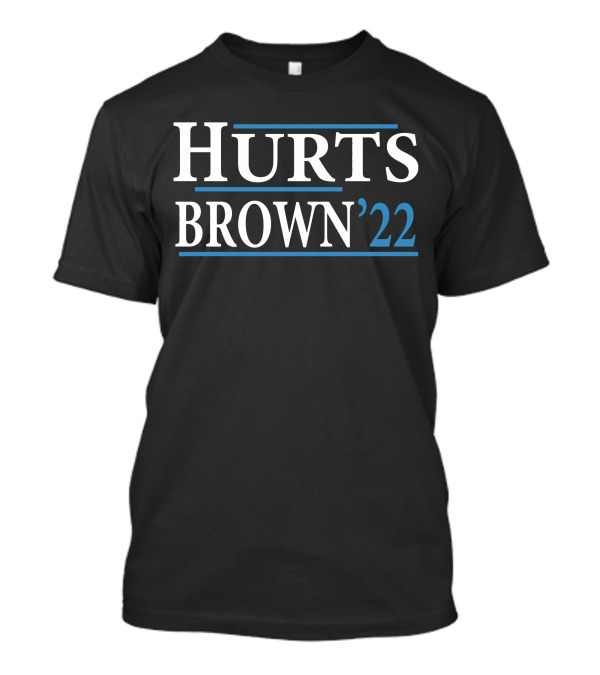 Hurts Brown '22 Presidential Campaign T-Shirt