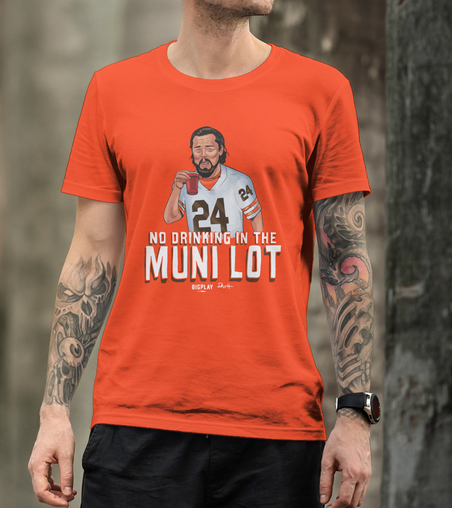 No Drinking In The Muni Lot 24 Big Play Browns Football T-Shirt