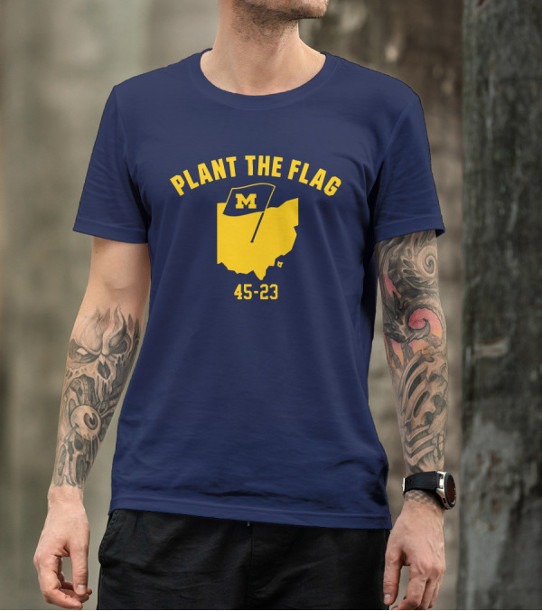 Michigan Football Plant The Flag 45-23 Victory Over Ohio T-Shirt