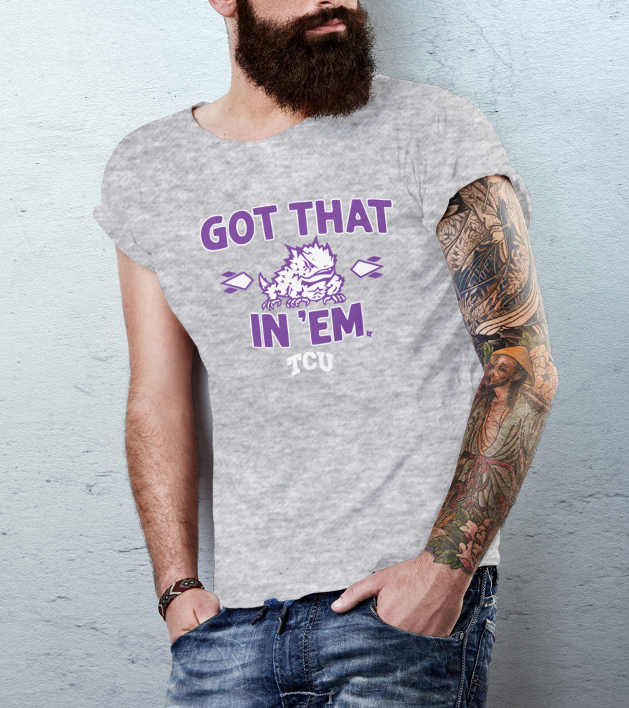 TCU Football Got That Frog In 'Em T-Shirt