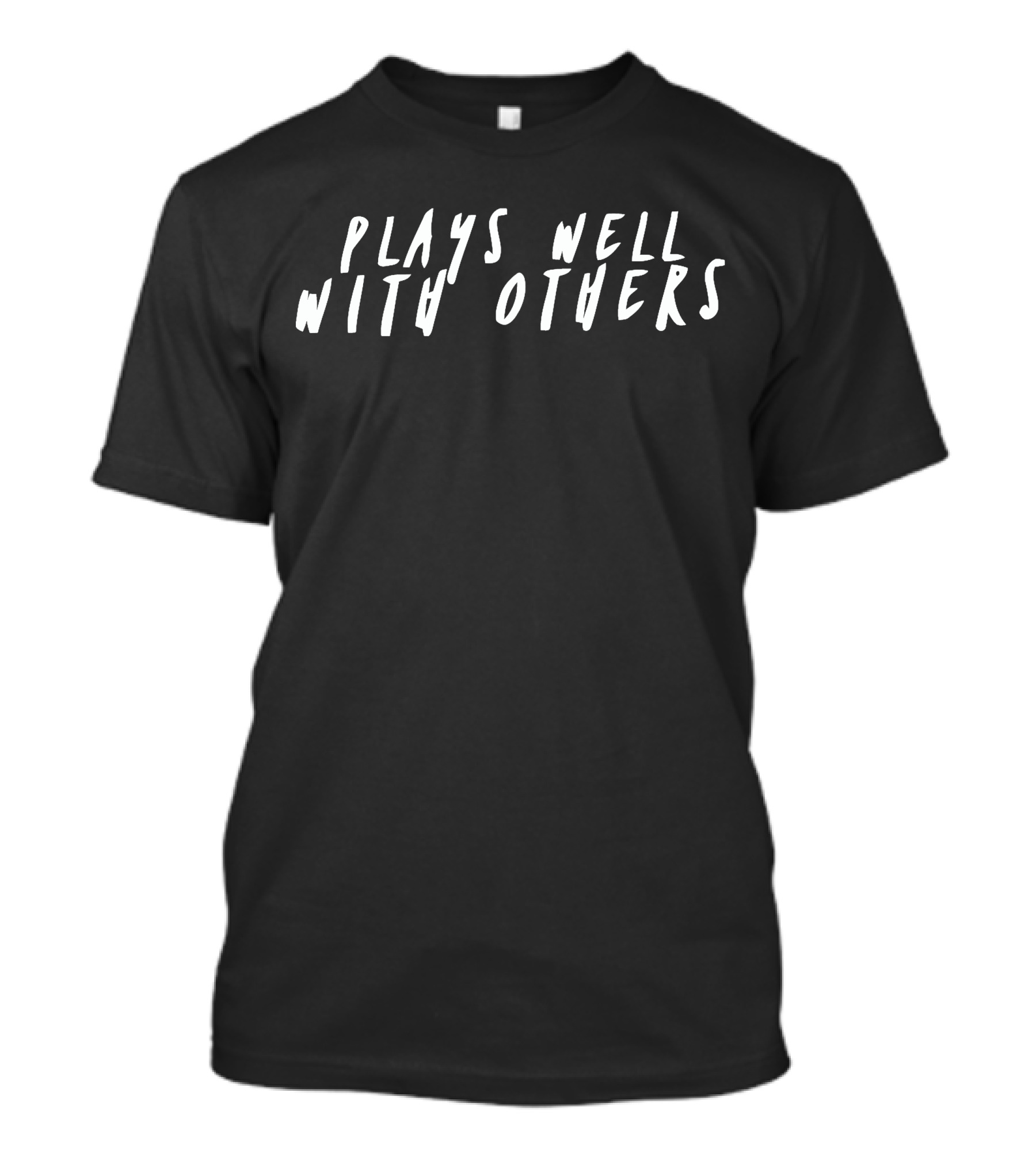 Plays Well With Others Text T-Shirt