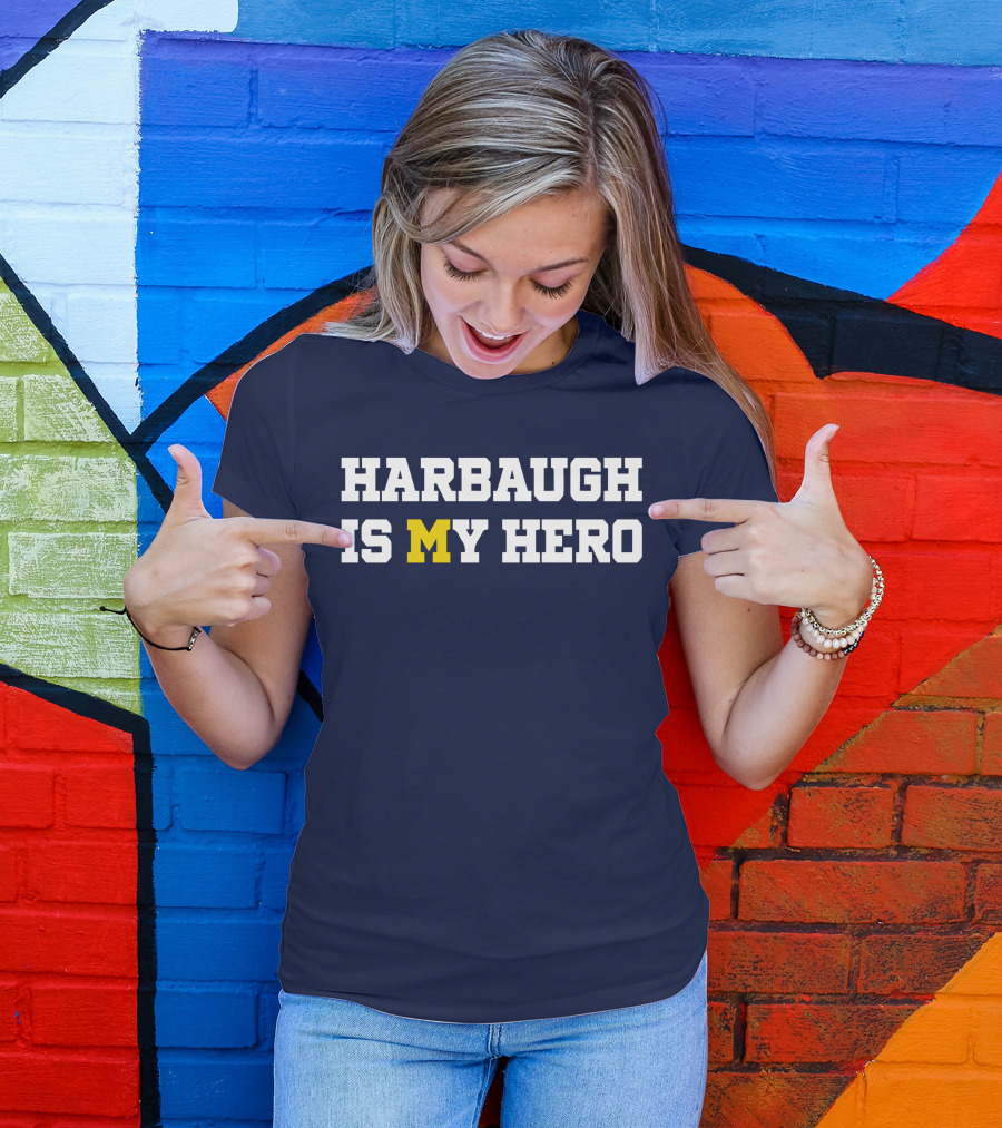 Harbaugh Is My Hero Michigan T-Shirt
