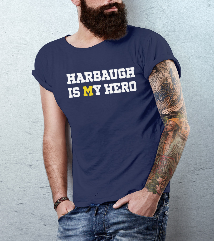 Harbaugh Is My Hero Michigan T-Shirt