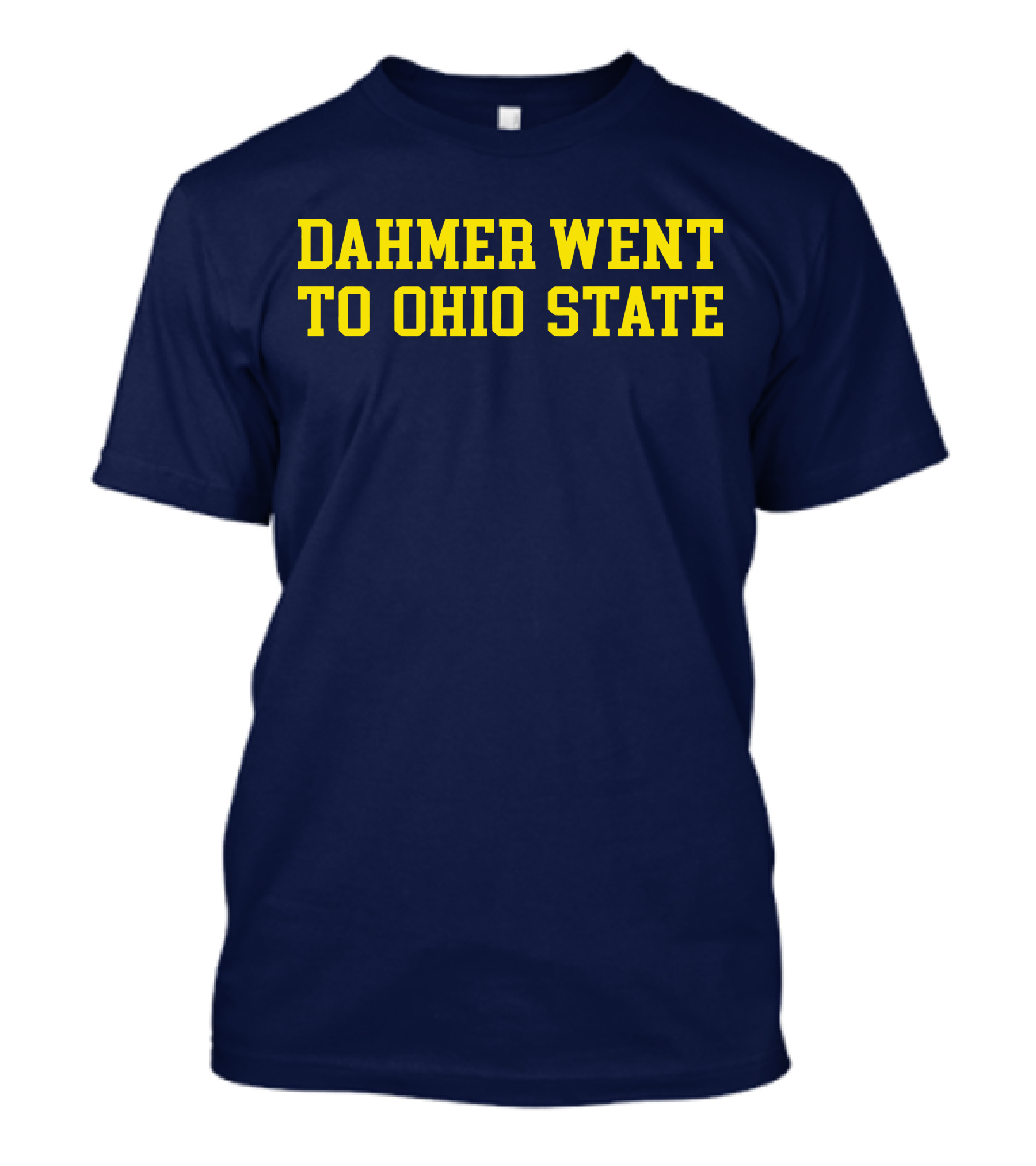 Michigan Dahmer Went To Ohio State T-Shirt