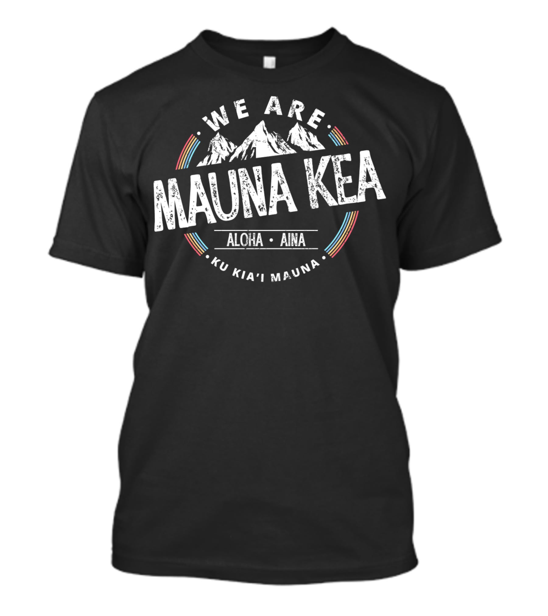 We Are Mauna Kea Aloha Aina Ku Kia'i Mauna T-Shirt