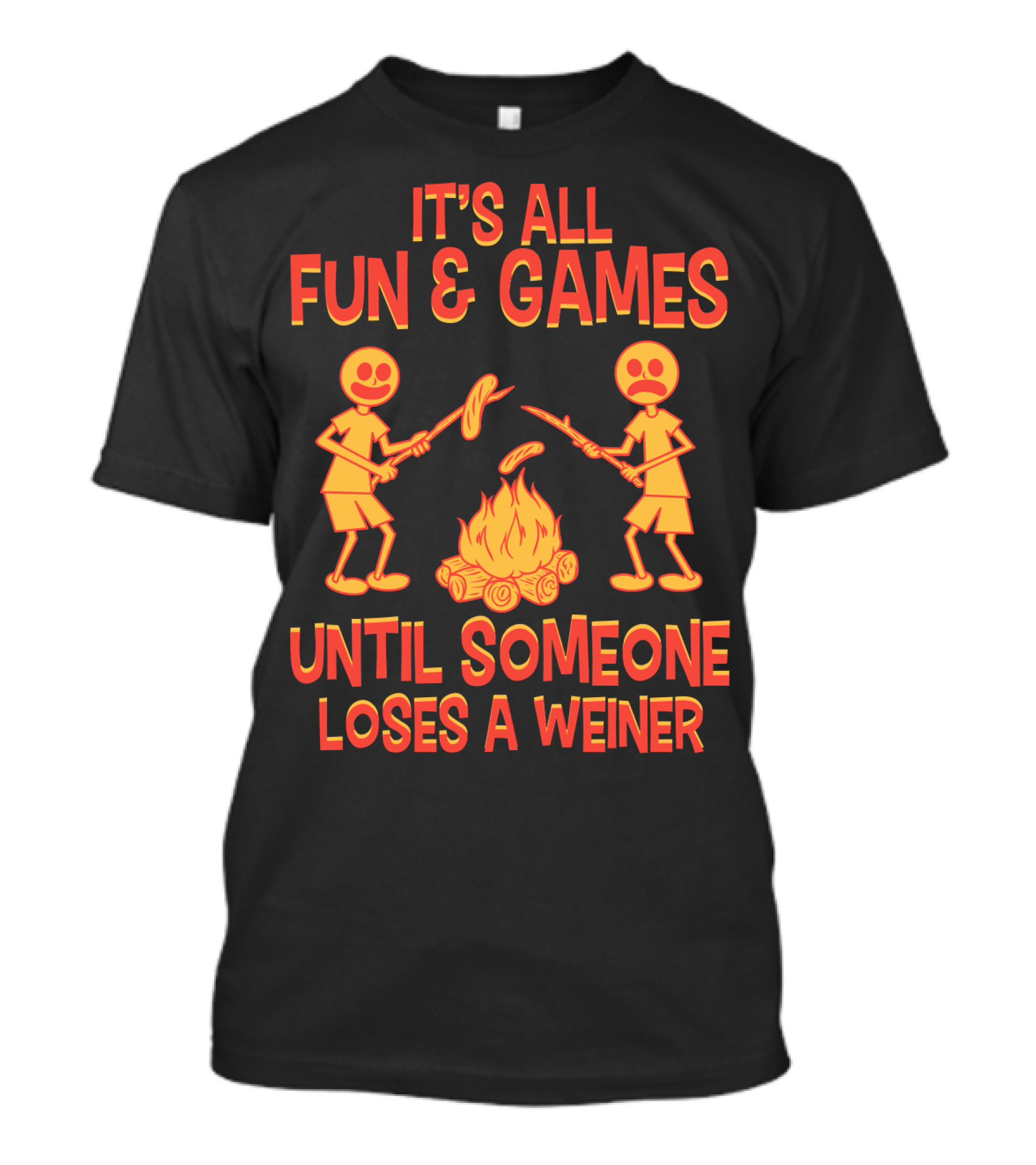 It's All Fun And Games Until Someone Loses A Weiner Campfire Sausage Roast T-Shirt