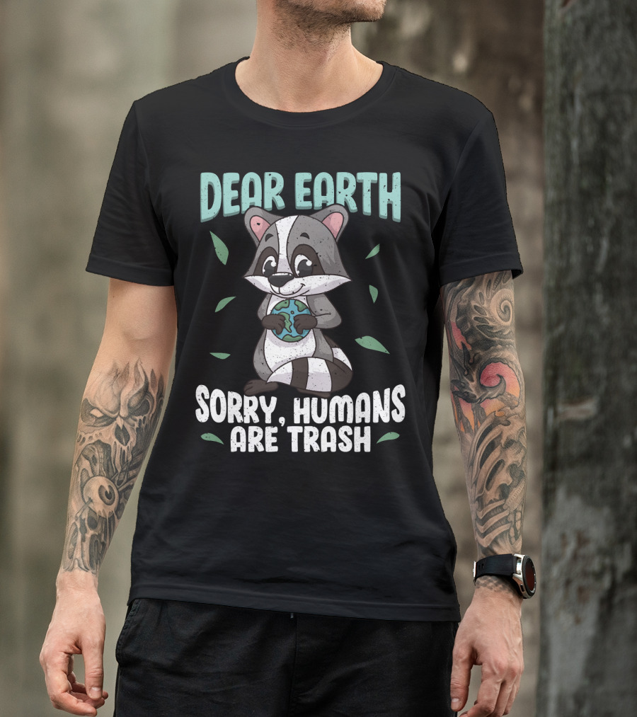 Dear Earth Raccoon Sorry Humans Are Trash Kawaii Panda T-Shirt