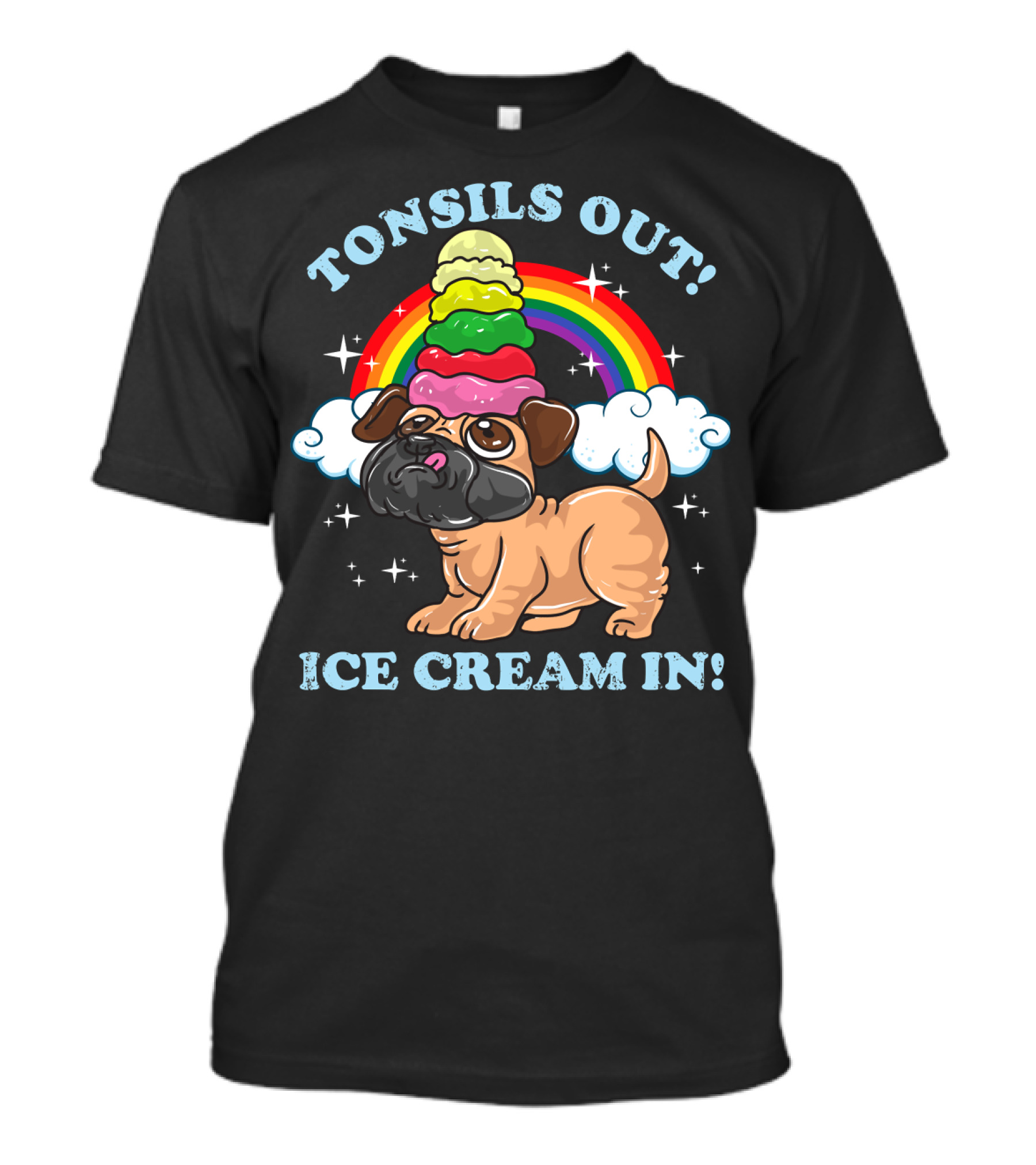 Tonsils Out Ice Cream In Funny Pug Rainbow T-Shirt