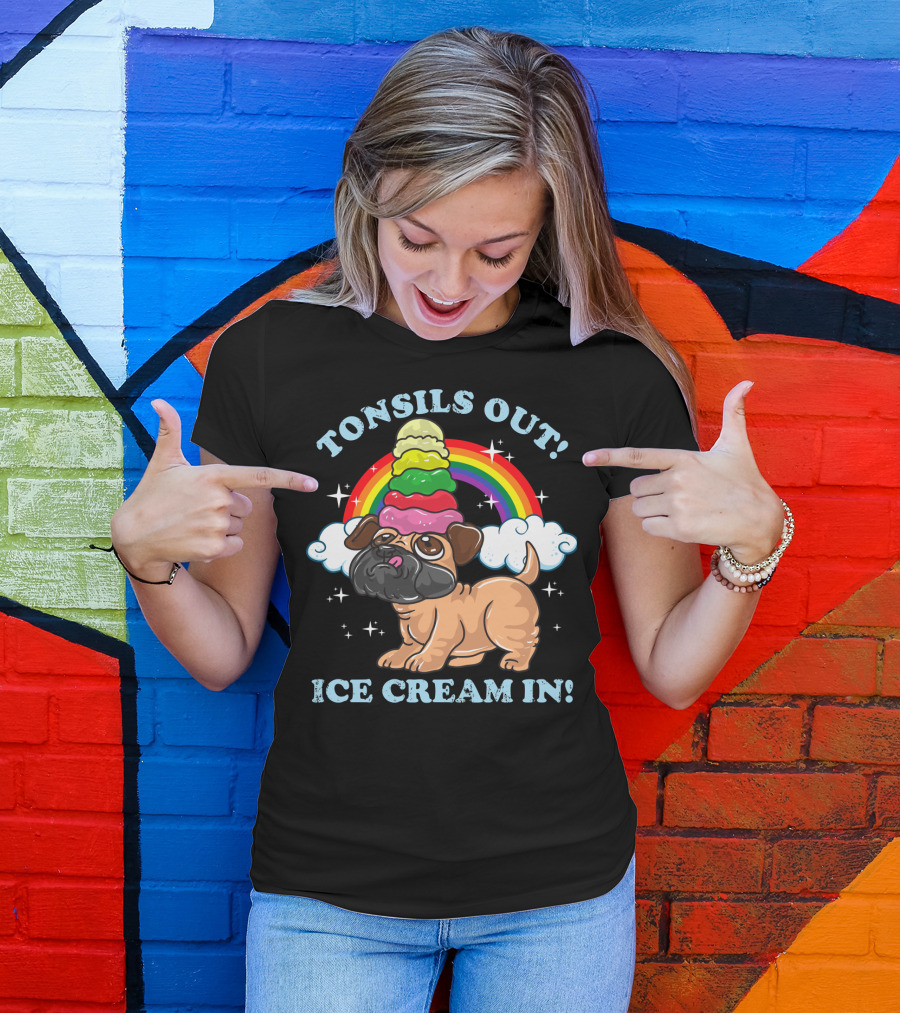 Tonsils Out Ice Cream In Funny Pug Rainbow T-Shirt