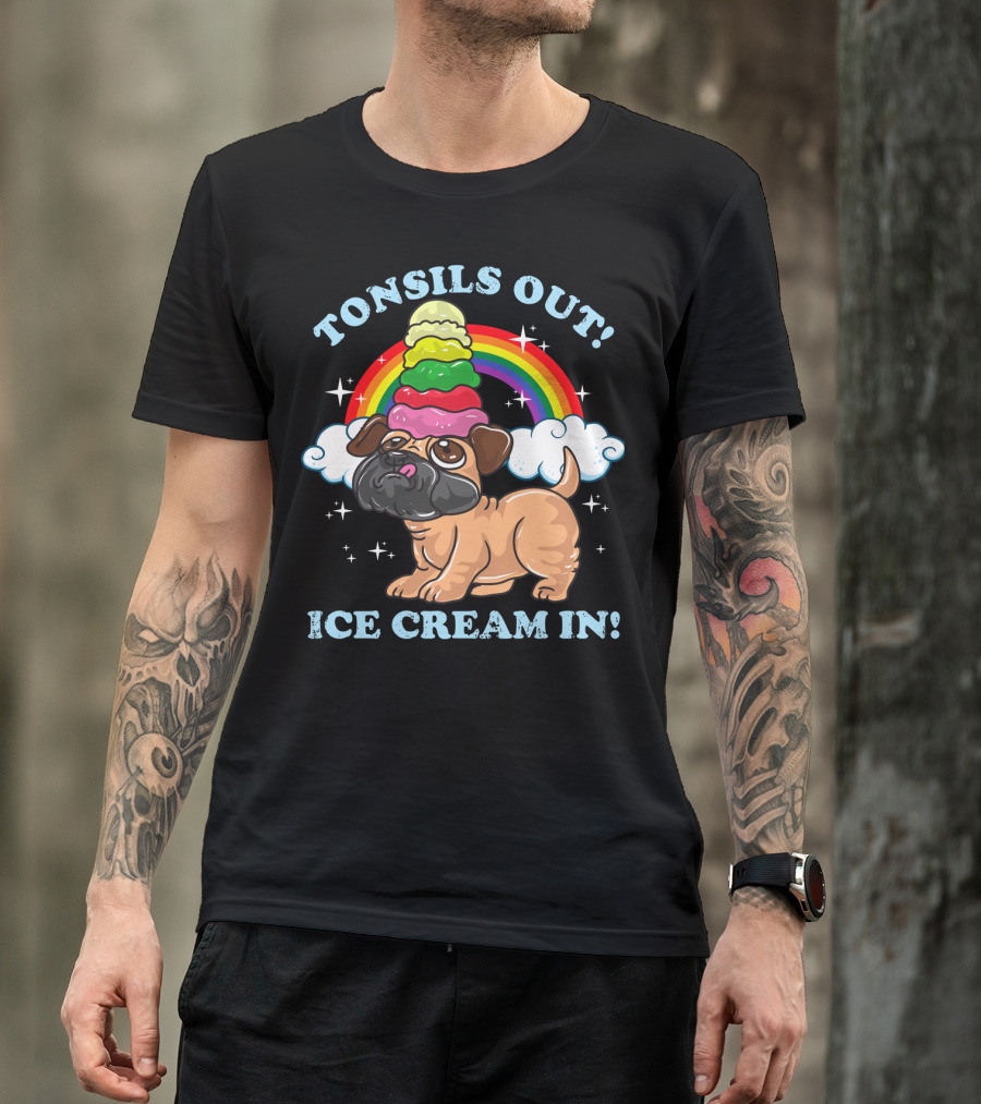 Tonsils Out Ice Cream In Funny Pug Rainbow T-Shirt