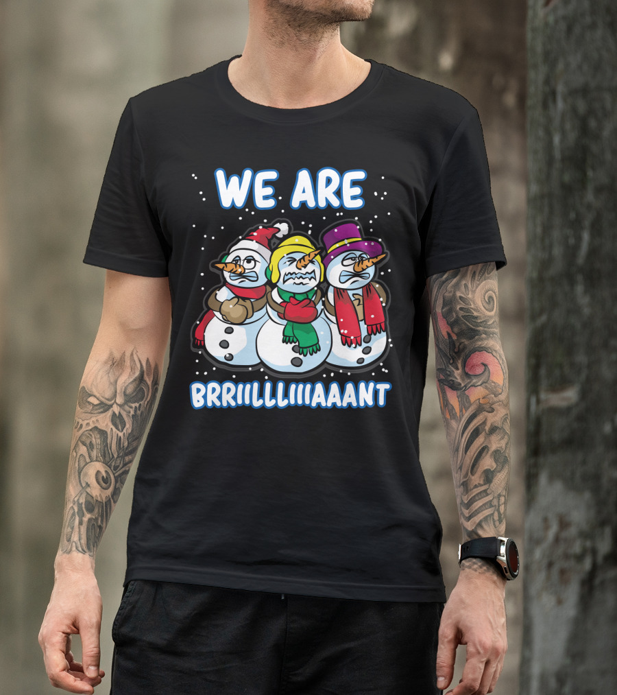 WE ARE BRRRIIILLLIIIAAANT Freezing Snowman Team T-Shirt