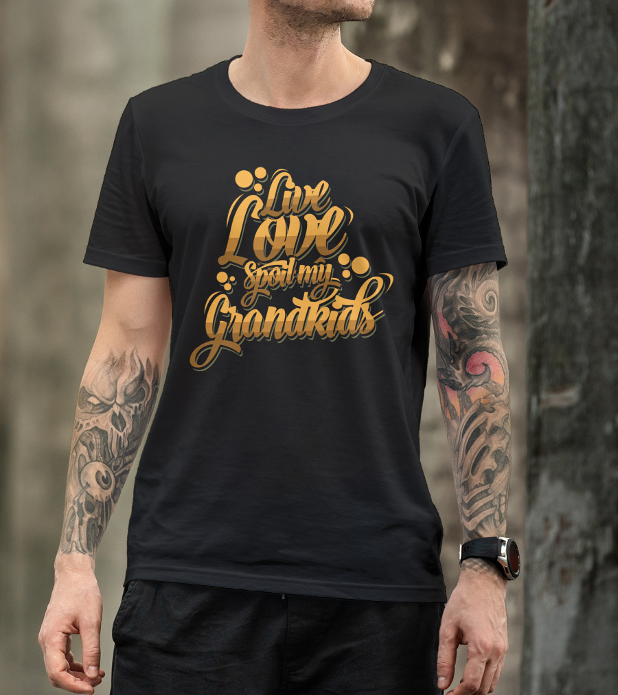 Live Love Spoil My Grandkids Gold Bubbles T-Shirt