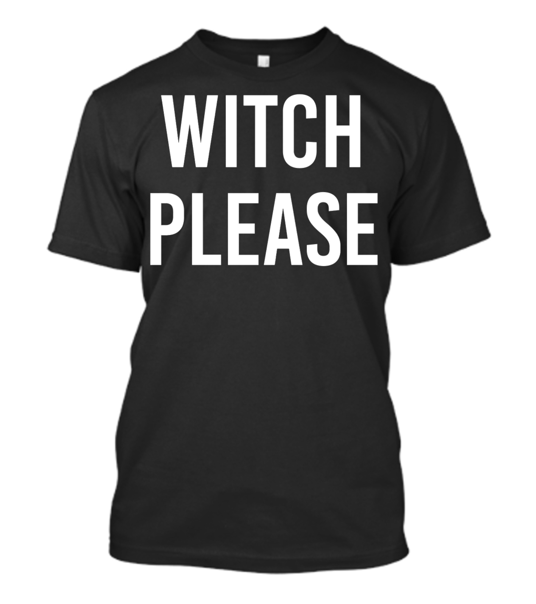 Witch Please Fitted Halloween Humor T-Shirt
