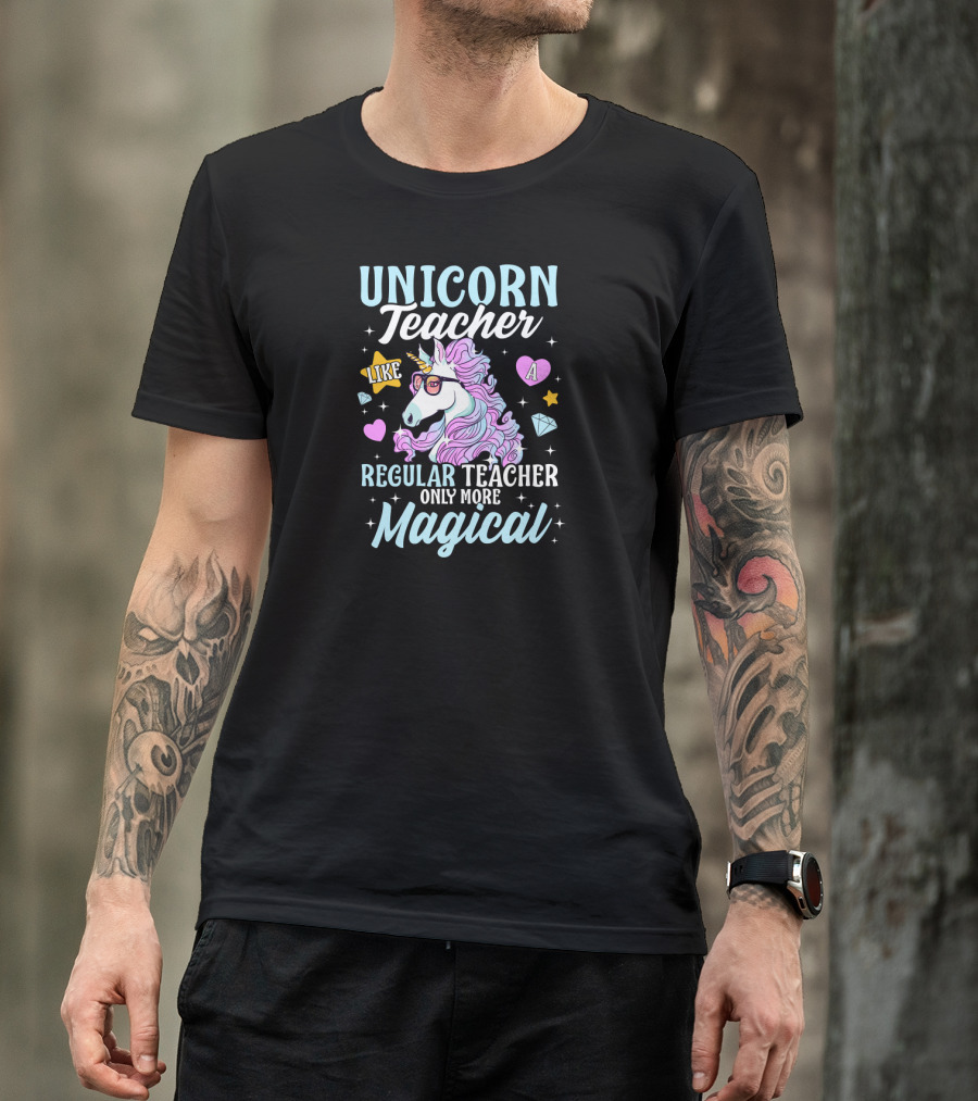 Unicorn Teacher Like A Regular Teacher Only More Magical T-Shirt