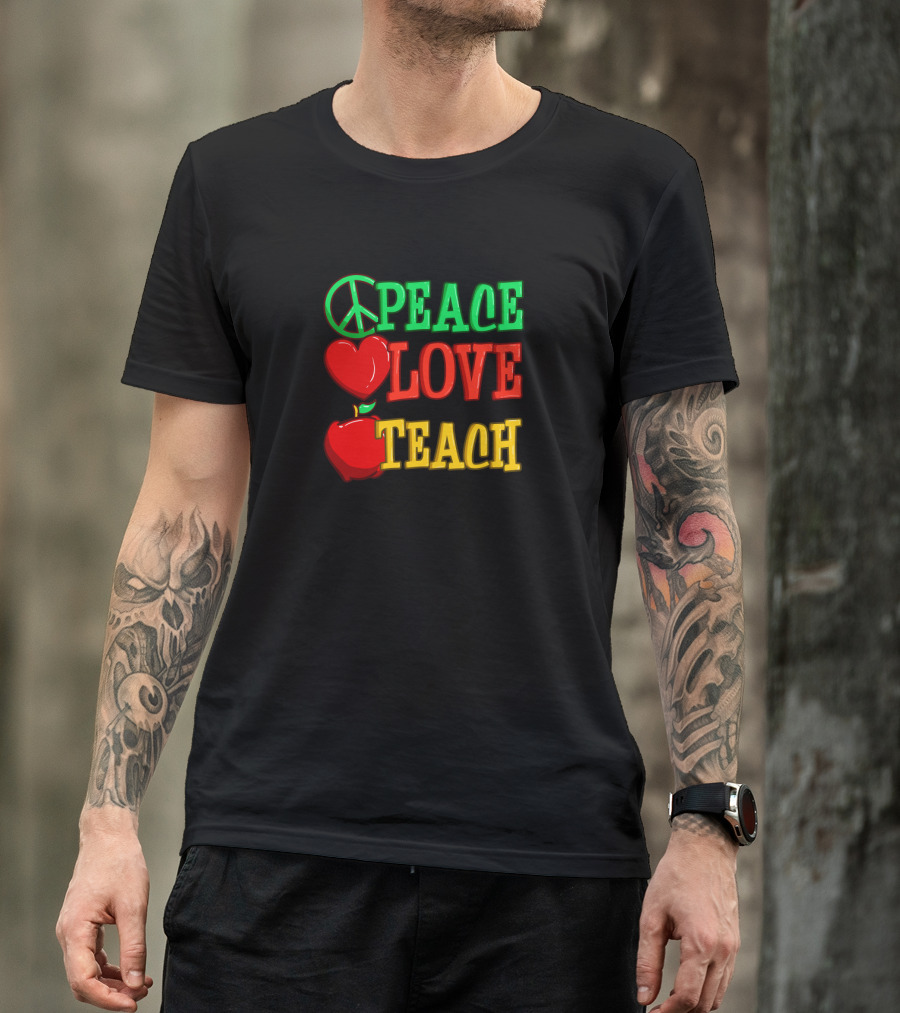 Peace Love Teach Back To School Funny Teacher T-Shirt
