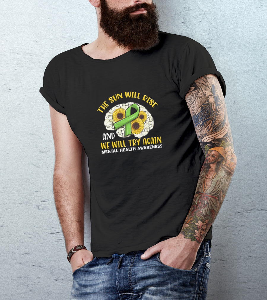 The Sun Will Rise And We Will Try Again Mental Health Awareness Puzzle Sunflowers Green T-Shirt