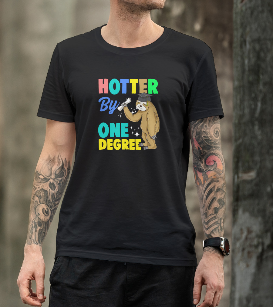 Hotter By One Degree Graduation Sloth PhD MBA College T-Shirt