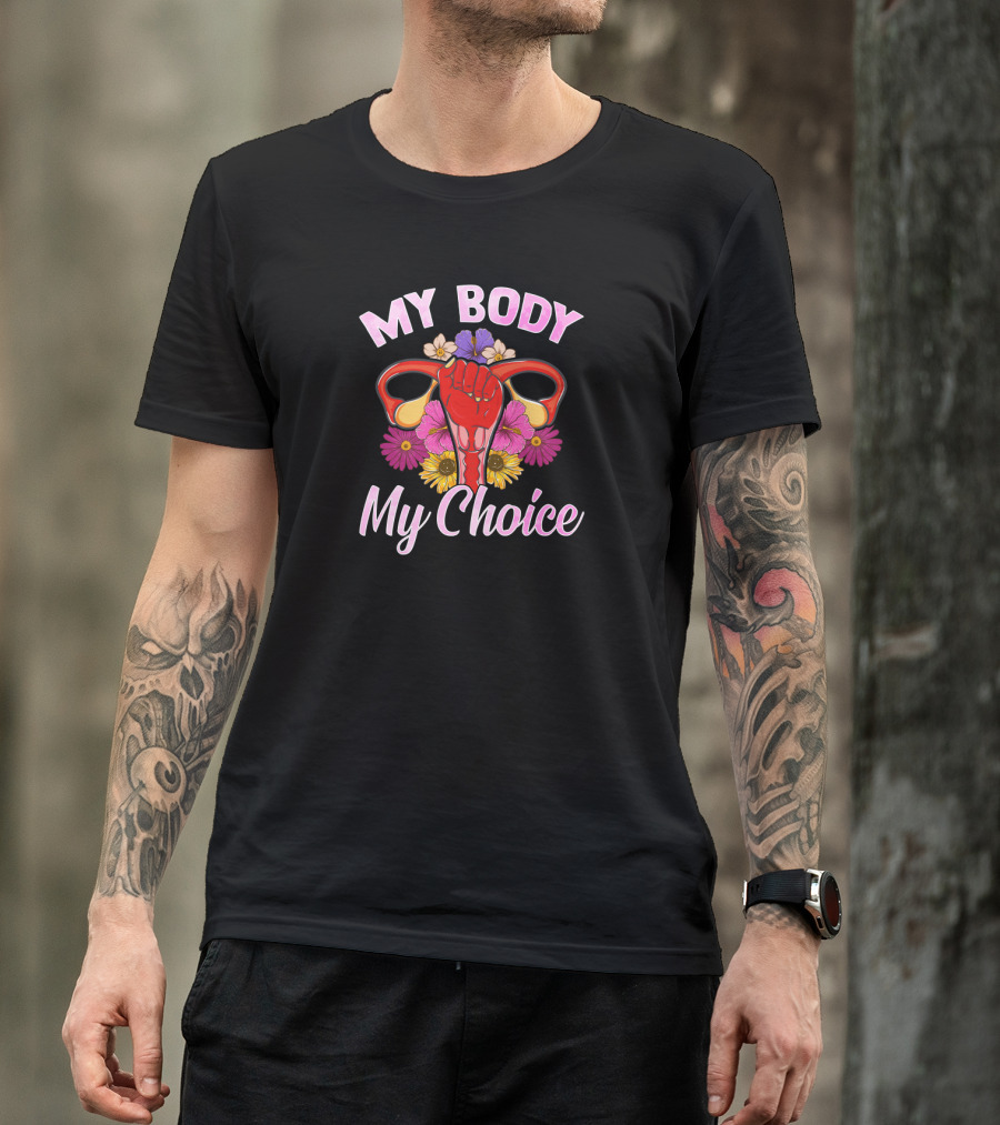My Body My Choice Feminist Empowerment With Flowers And Raised Fist T-Shirt