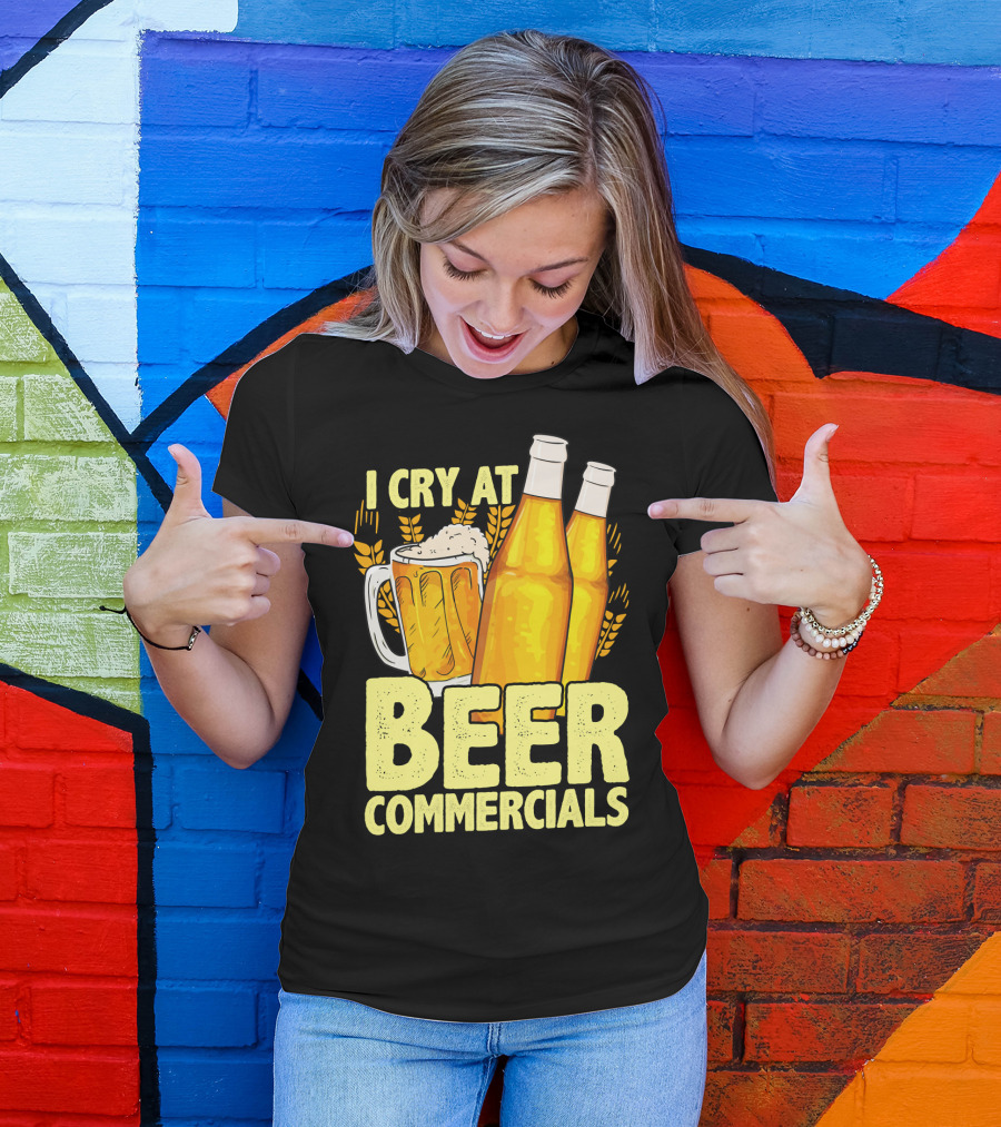 I Cry At Beer Commercials Funny Beer Lover Drinker T-Shirt