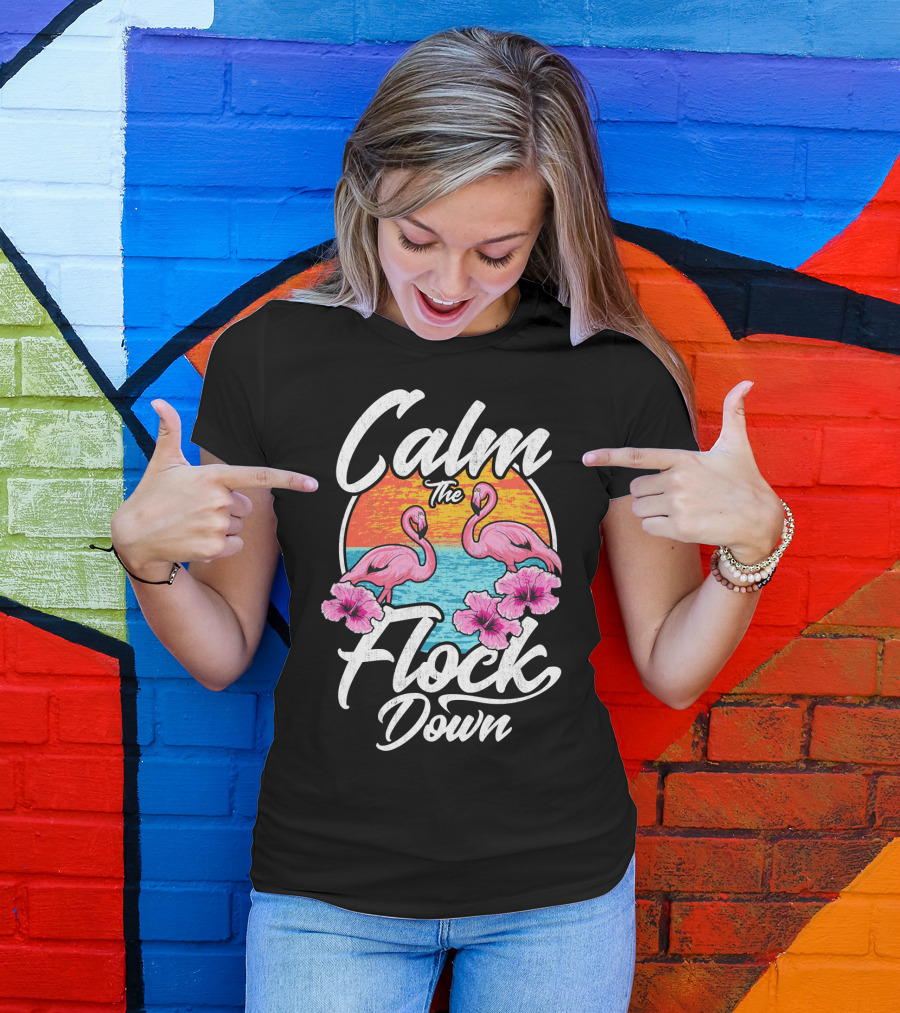 Calm The Flock Down Pink Flamingos Summer Sunset Flowers T-Shirt