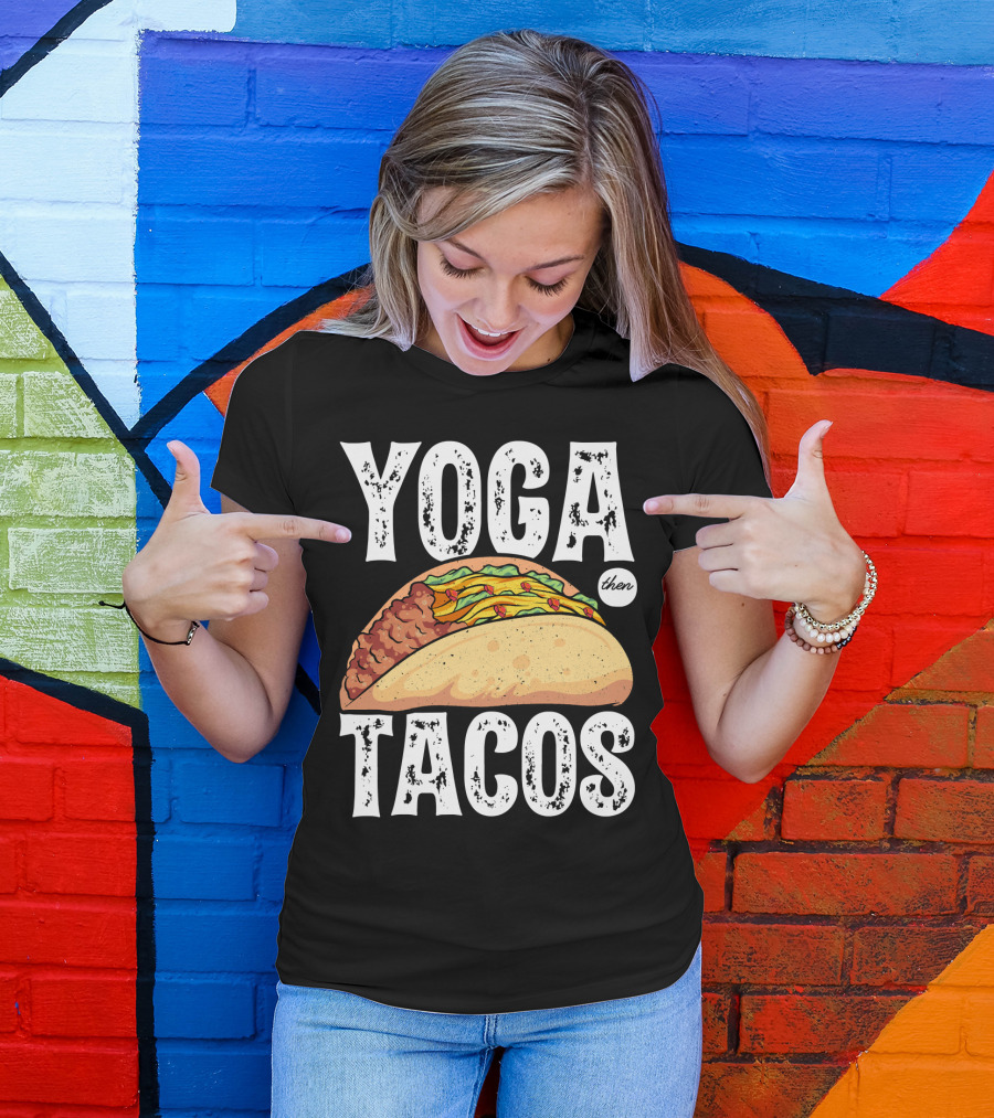 Yoga Then Tacos Cinco De Mayo Namaste Meditation Mood T-Shirt