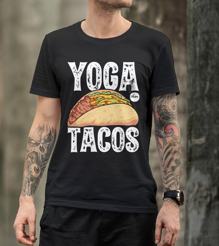 Yoga Then Tacos Cinco De Mayo Namaste Meditation Mood T-Shirt