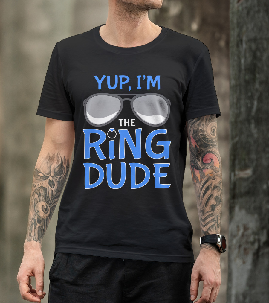 Yup I'm The Ring Dude Wedding Bearer Sunglasses Fun T-Shirt