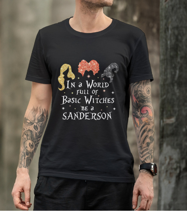 In A World Full Of Basic Witches Be A Sanderson Sparkling Hair Trio T-Shirt