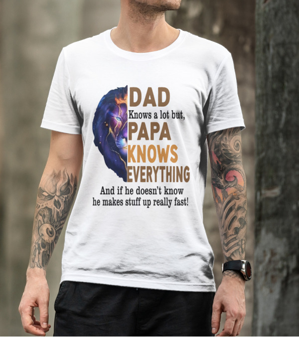 Dad Knows A Lot But Papa Knows Everything Lion T-Shirt