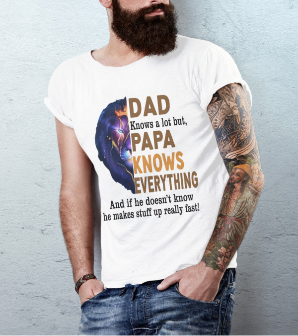 Dad Knows A Lot But Papa Knows Everything Lion T-Shirt