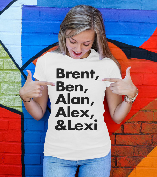 Brent Ben Alan Alex And Lexi Typography Names List T-Shirt
