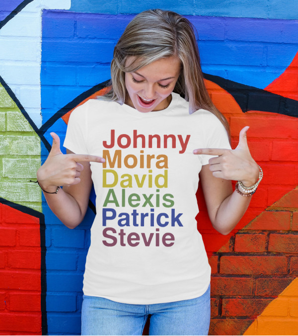 Johnny Moira David Alexis Patrick Stevie Schitt's Creek Character Names T-Shirt