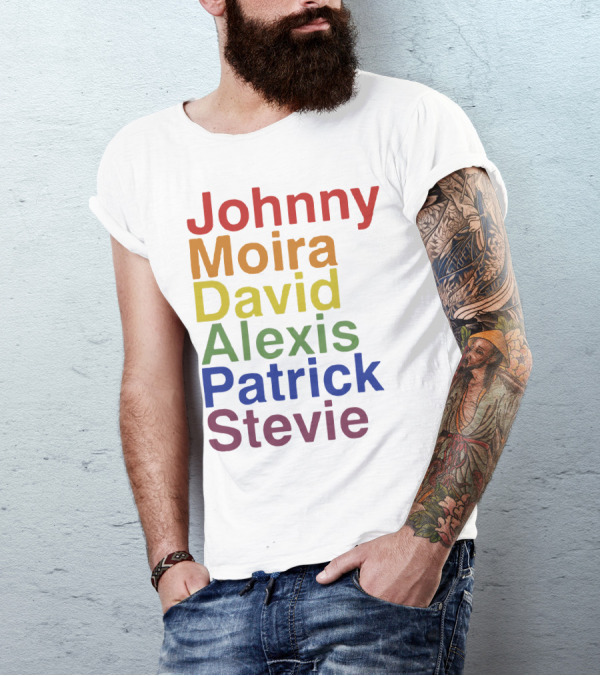 Johnny Moira David Alexis Patrick Stevie Schitt's Creek Character Names T-Shirt
