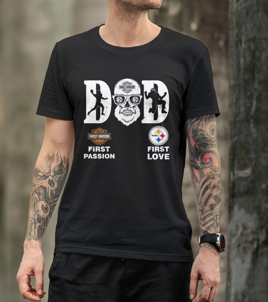 Dad Harley Davidson First Passion Pittsburgh Steelers First Love T-Shirt
