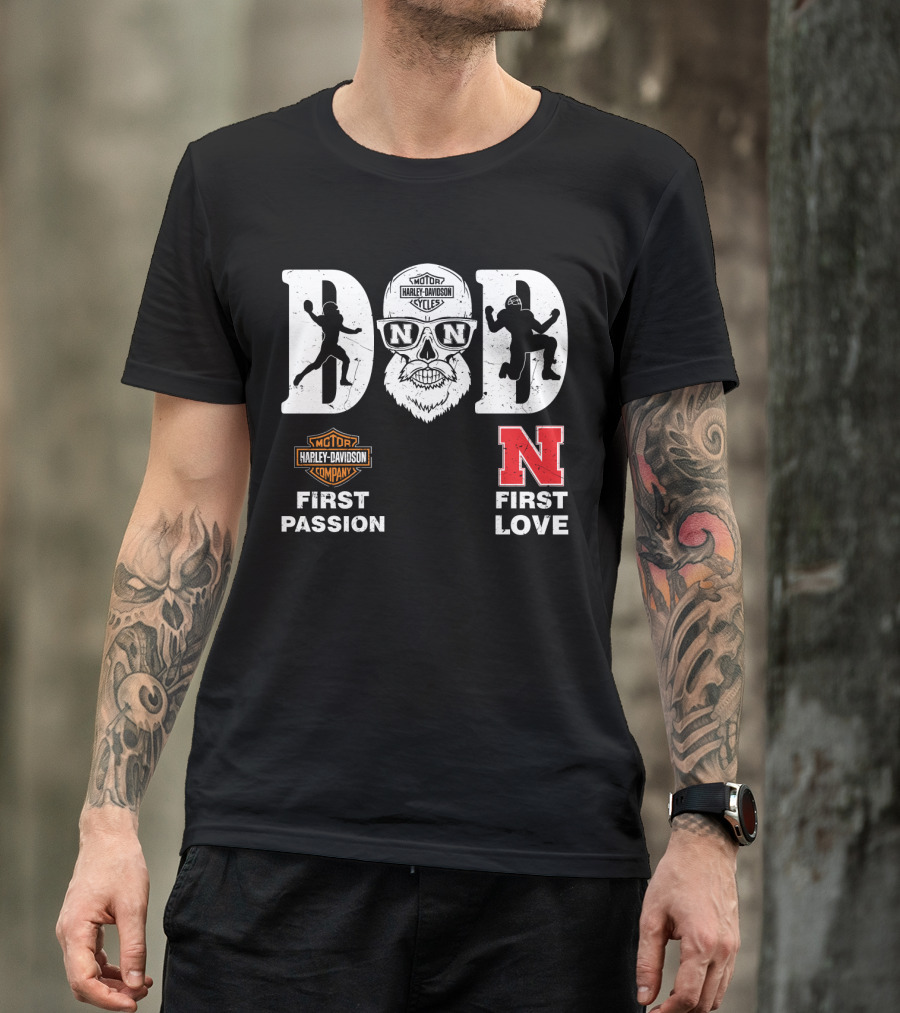 Dad First Passion Harley Davidson First Love Nebraska Cornhuskers T-Shirt