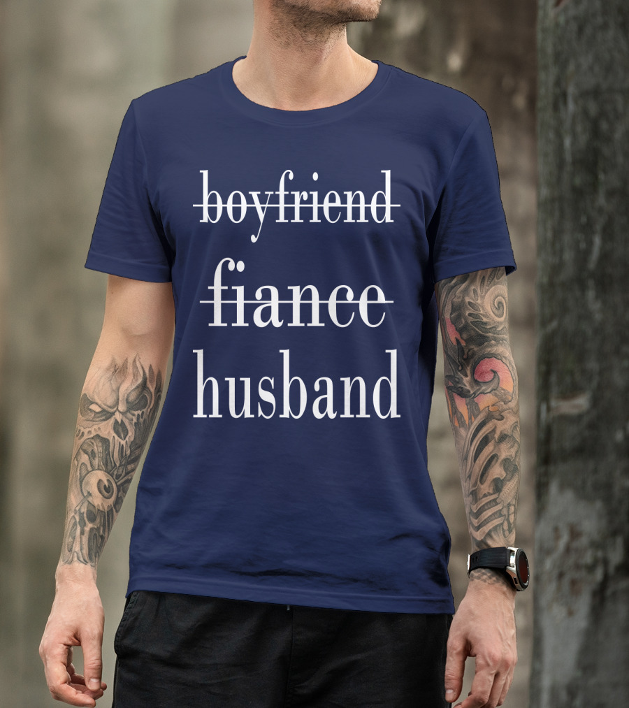 Boyfriend Fiance Husband Relationship Progression T-Shirt