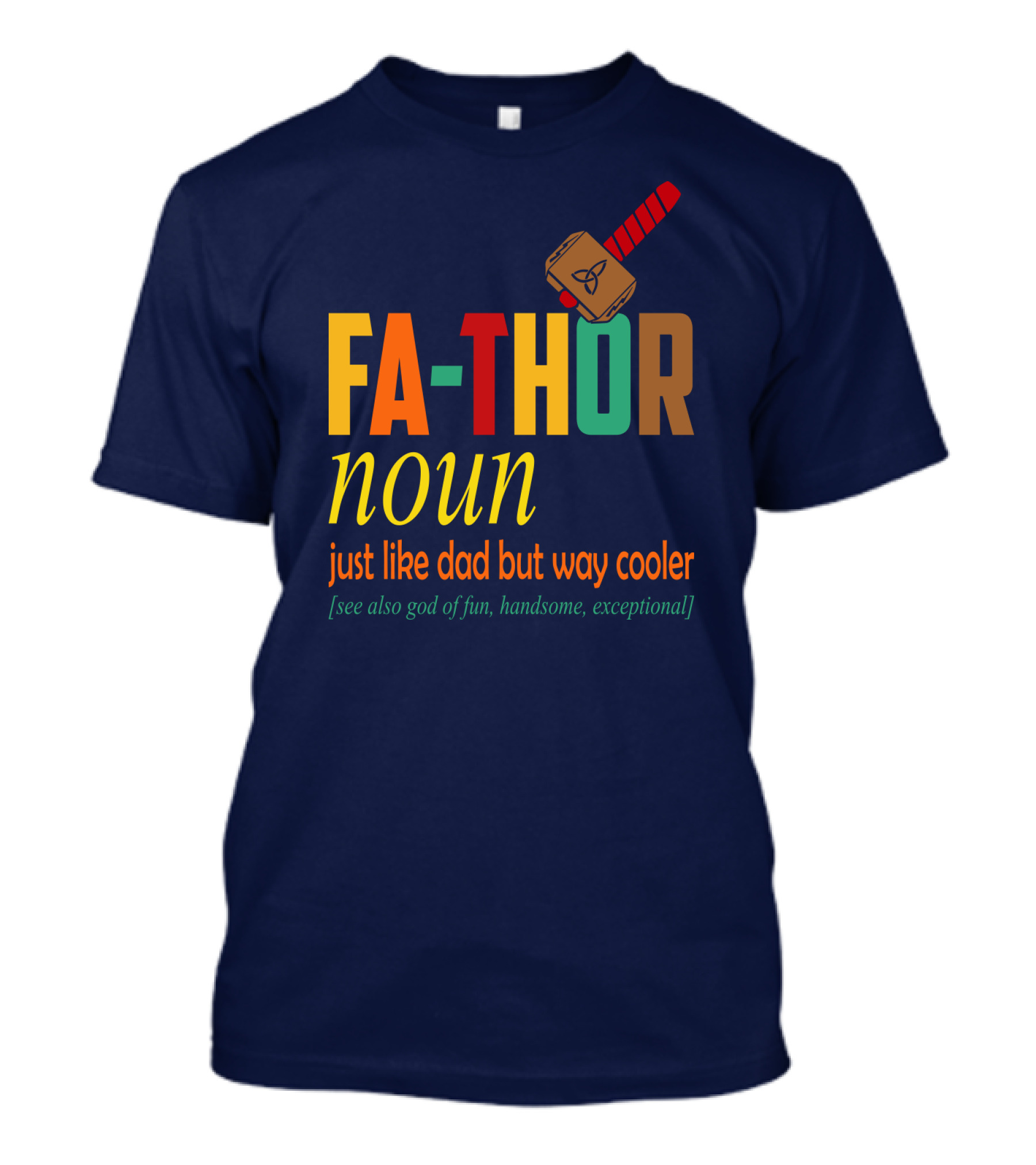 FA-THOR Noun Just Like Dad But Way Cooler [See Also God Of Fun, Handsome, Exceptional] T-Shirt