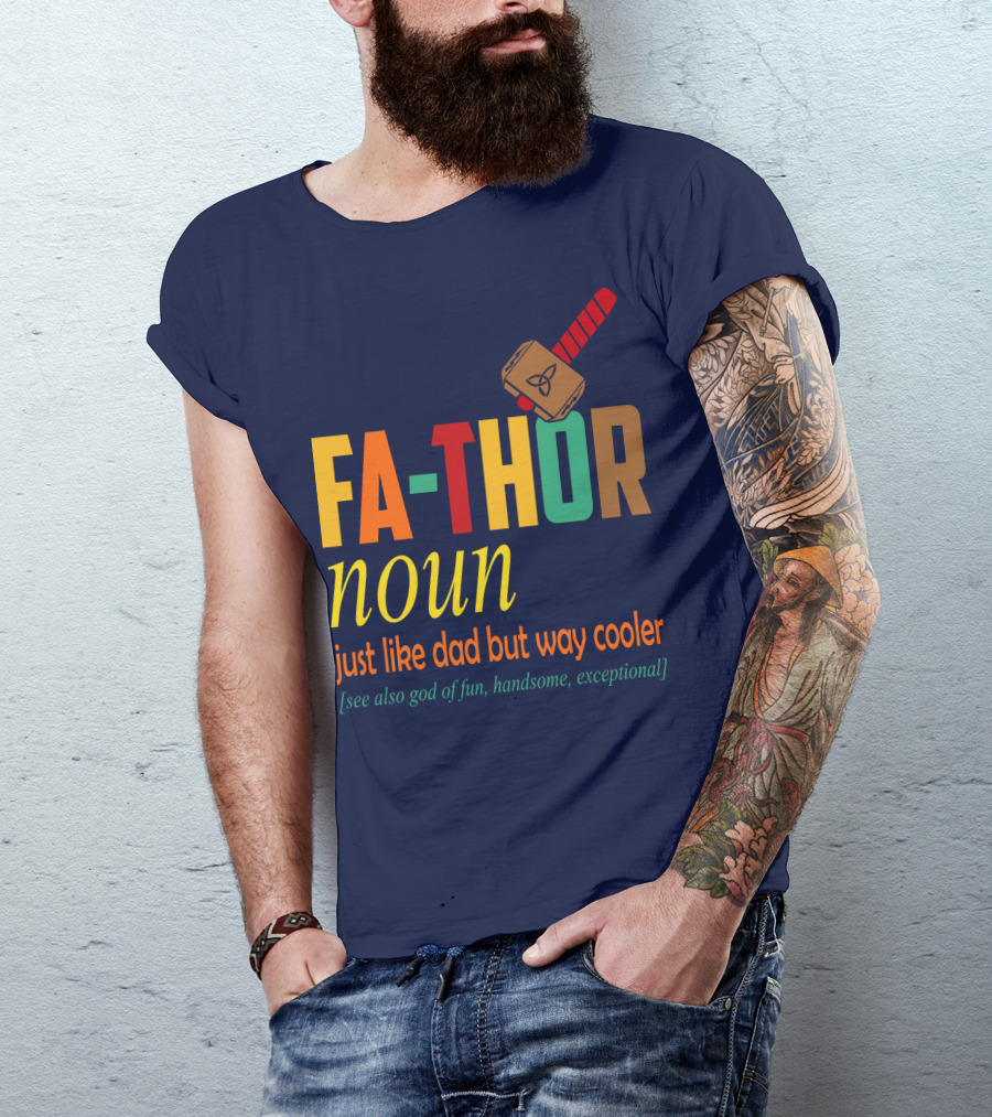 FA-THOR Noun Just Like Dad But Way Cooler [See Also God Of Fun, Handsome, Exceptional] T-Shirt